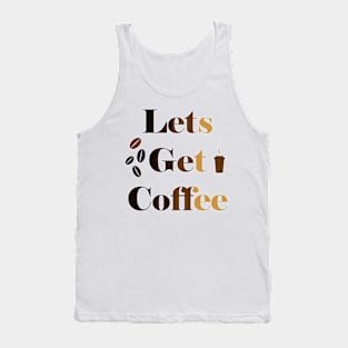 Let's Get  Coffee Tank Top